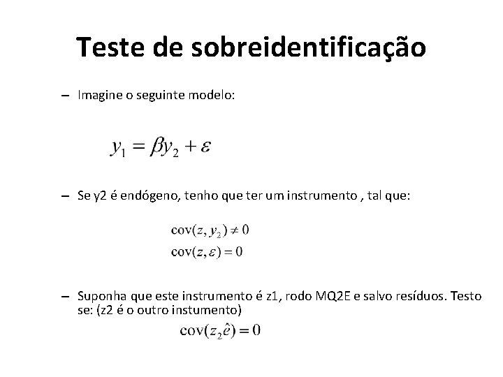 Teste de sobreidentificação – Imagine o seguinte modelo: – Se y 2 é endógeno,