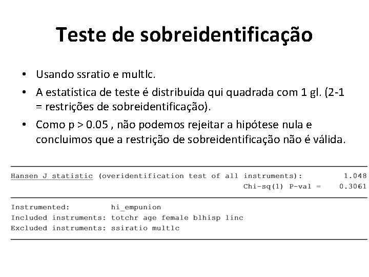 Teste de sobreidentificação • Usando ssratio e multlc. • A estatística de teste é