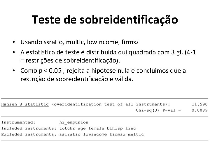 Teste de sobreidentificação • Usando ssratio, multlc, lowincome, firmsz • A estatística de teste