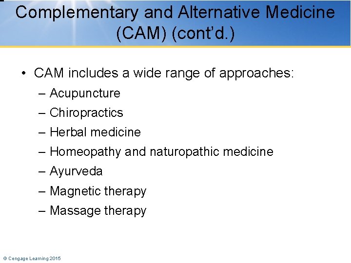 Complementary and Alternative Medicine (CAM) (cont’d. ) • CAM includes a wide range of