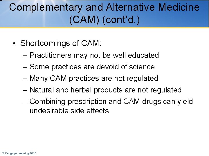 Complementary and Alternative Medicine (CAM) (cont’d. ) • Shortcomings of CAM: – Practitioners may