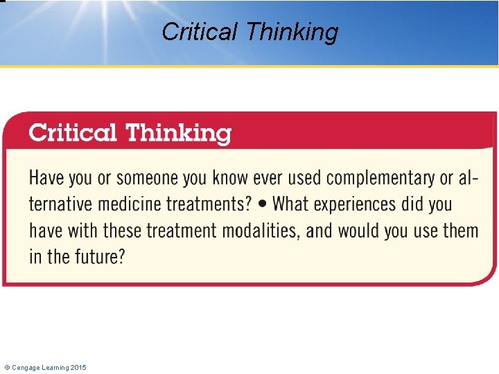 Critical Thinking © Cengage Learning 2015 