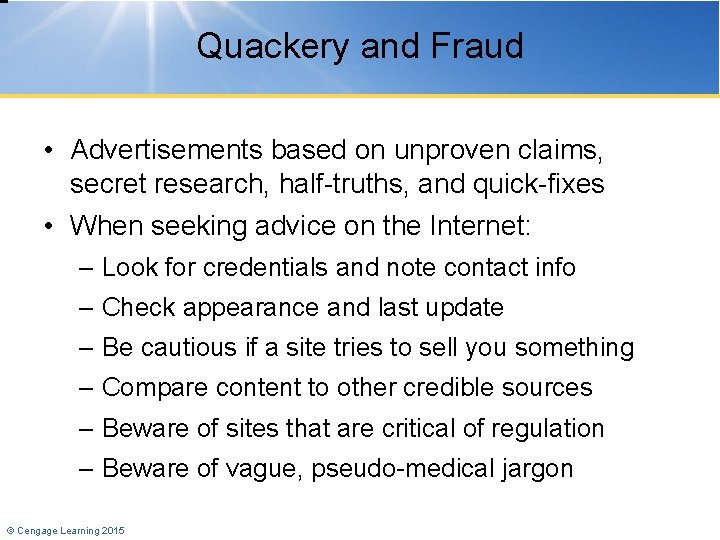 Quackery and Fraud • Advertisements based on unproven claims, secret research, half-truths, and quick-fixes