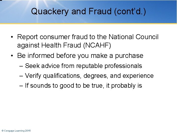 Quackery and Fraud (cont’d. ) • Report consumer fraud to the National Council against