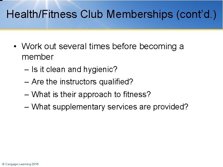 Health/Fitness Club Memberships (cont’d. ) • Work out several times before becoming a member