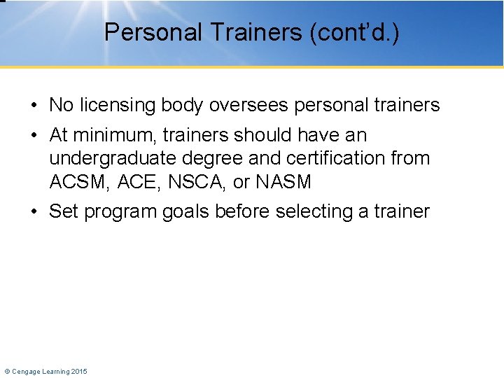 Personal Trainers (cont’d. ) • No licensing body oversees personal trainers • At minimum,