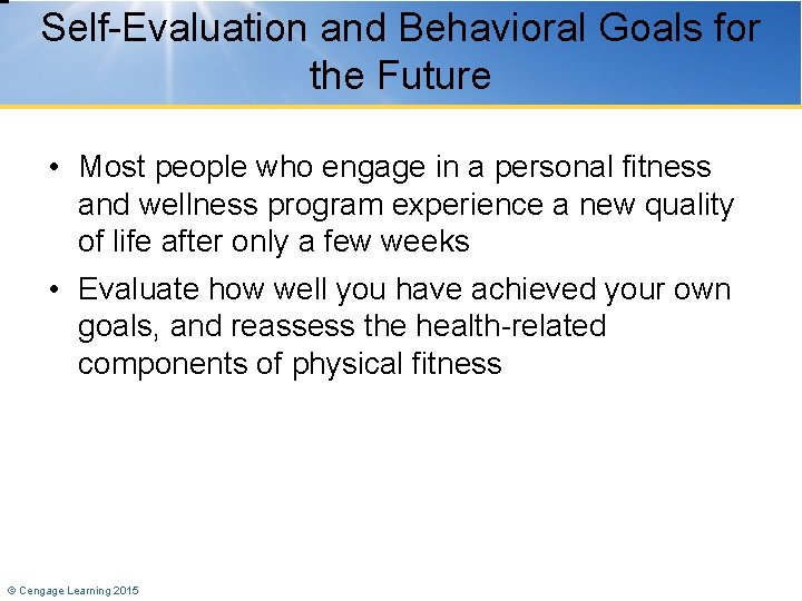 Self-Evaluation and Behavioral Goals for the Future • Most people who engage in a