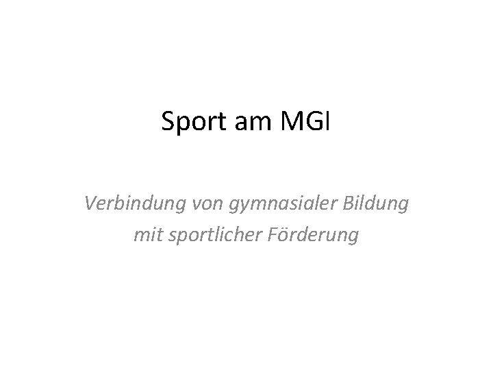 Sport am MGI Verbindung von gymnasialer Bildung mit sportlicher Förderung 