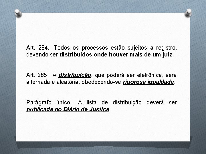 Art. 284. Todos os processos estão sujeitos a registro, devendo ser distribuídos onde houver