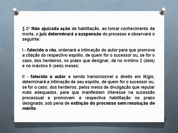 § 2 o Não ajuizada ação de habilitação, ao tomar conhecimento da morte, o