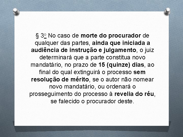 § 3 o No caso de morte do procurador de qualquer das partes, ainda