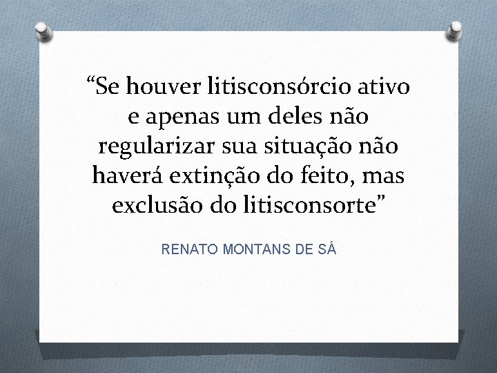 “Se houver litisconsórcio ativo e apenas um deles não regularizar sua situação não haverá