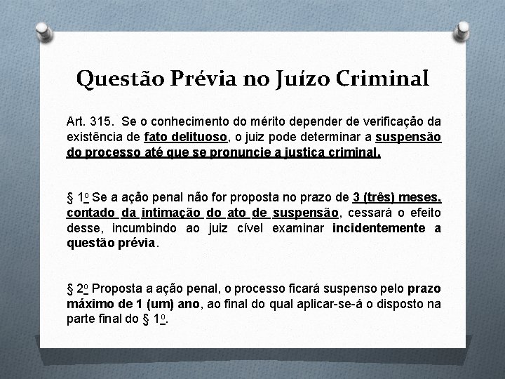 Questão Prévia no Juízo Criminal Art. 315. Se o conhecimento do mérito depender de