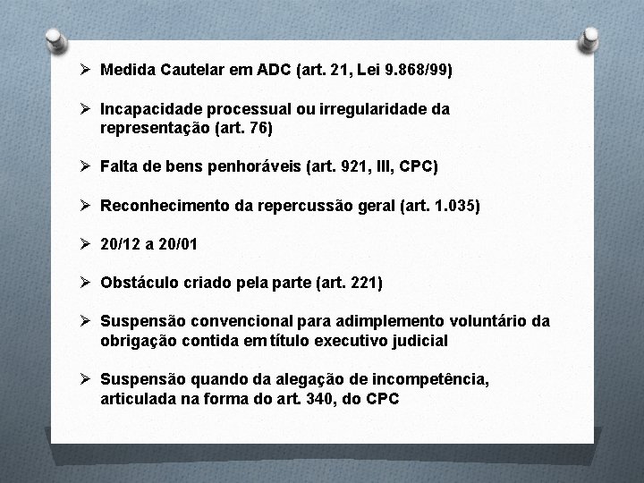 Ø Medida Cautelar em ADC (art. 21, Lei 9. 868/99) Ø Incapacidade processual ou