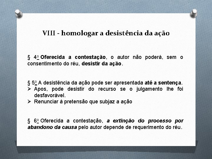 VIII - homologar a desistência da ação § 4 o Oferecida a contestação, o