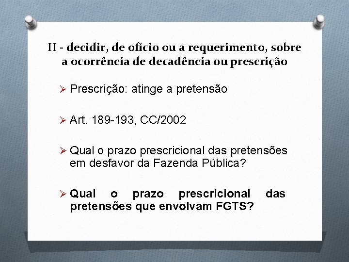 II - decidir, de ofício ou a requerimento, sobre a ocorrência de decadência ou