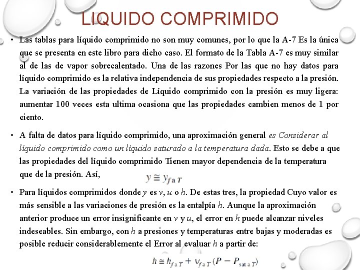 LIQUIDO COMPRIMIDO • Las tablas para líquido comprimido no son muy comunes, por lo