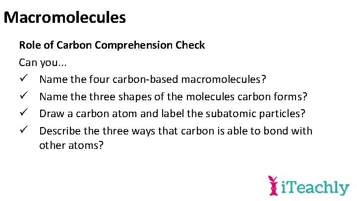 Macromolecules Role of Carbon Comprehension Check Can you. . . ü Name the four