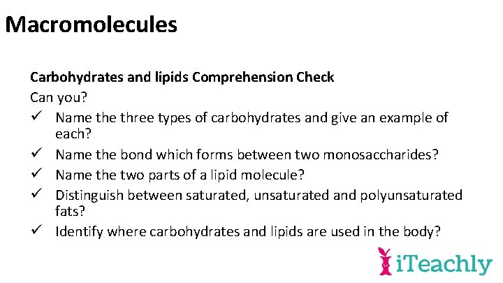 Macromolecules Carbohydrates and lipids Comprehension Check Can you? ü Name three types of carbohydrates