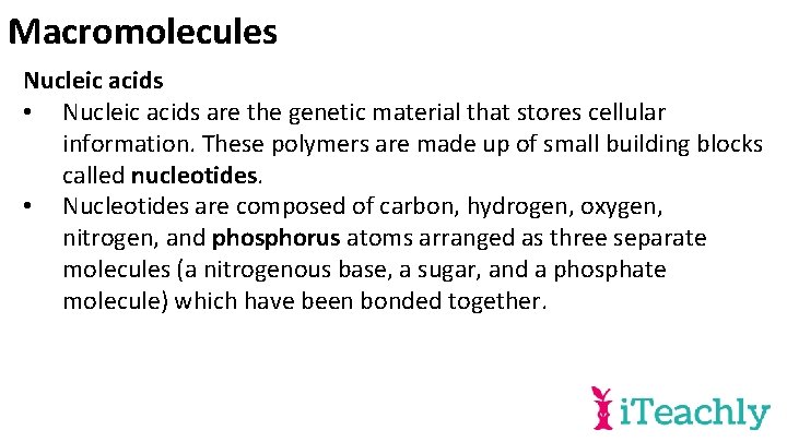 Macromolecules Nucleic acids • Nucleic acids are the genetic material that stores cellular information.