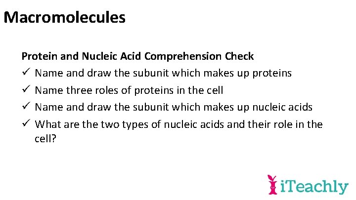 Macromolecules Protein and Nucleic Acid Comprehension Check ü Name and draw the subunit which