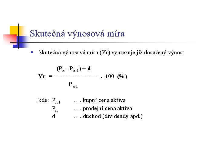 Skutečná výnosová míra § Skutečná výnosová míra (Yr) vymezuje již dosažený výnos: (Pn -