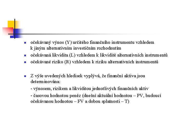  n n očekávaný výnos (Y) určitého finančního instrumentu vzhledem k jiným alternativním investičním