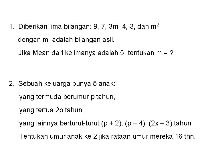 1. Diberikan lima bilangan: 9, 7, 3 m– 4, 3, dan m 2 dengan