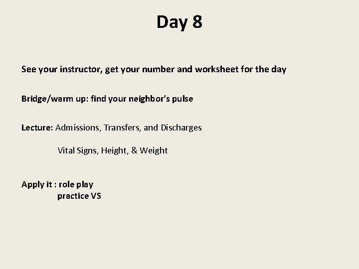 Day 8 See your instructor, get your number and worksheet for the day Bridge/warm