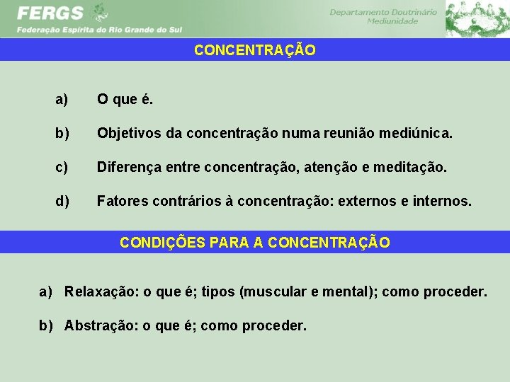 CONCENTRAÇÃO a) O que é. b) Objetivos da concentração numa reunião mediúnica. c) Diferença