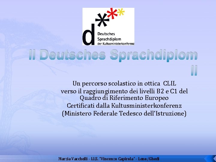 Il Deutsches Sprachdiplom II Un percorso scolastico in ottica CLIL verso il raggiungimento dei