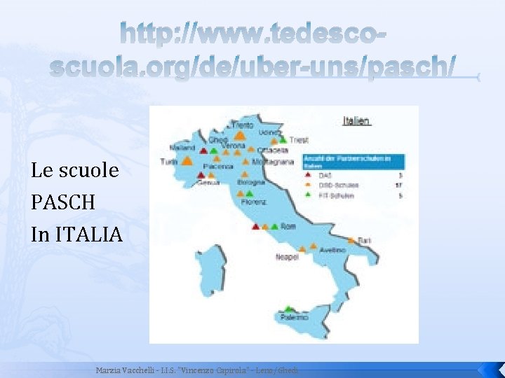 http: //www. tedescoscuola. org/de/uber-uns/pasch/ Le scuole PASCH In ITALIA Marzia Vacchelli - I. I.