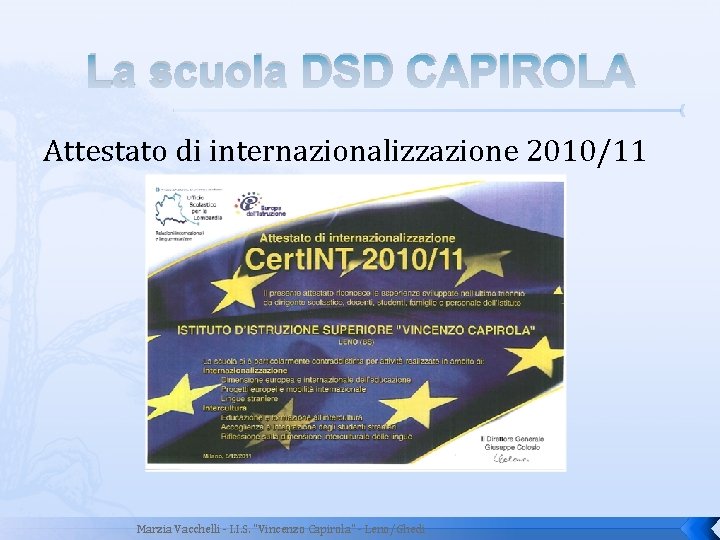 La scuola DSD CAPIROLA Attestato di internazionalizzazione 2010/11 Marzia Vacchelli - I. I. S.