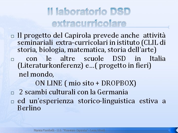 Il laboratorio DSD extracurricolare � � Il progetto del Capirola prevede anche attività seminariali