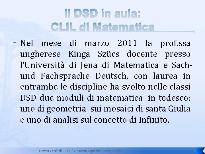 Il DSD in aula: CLIL di Matematica � Nel mese di marzo 2011 la