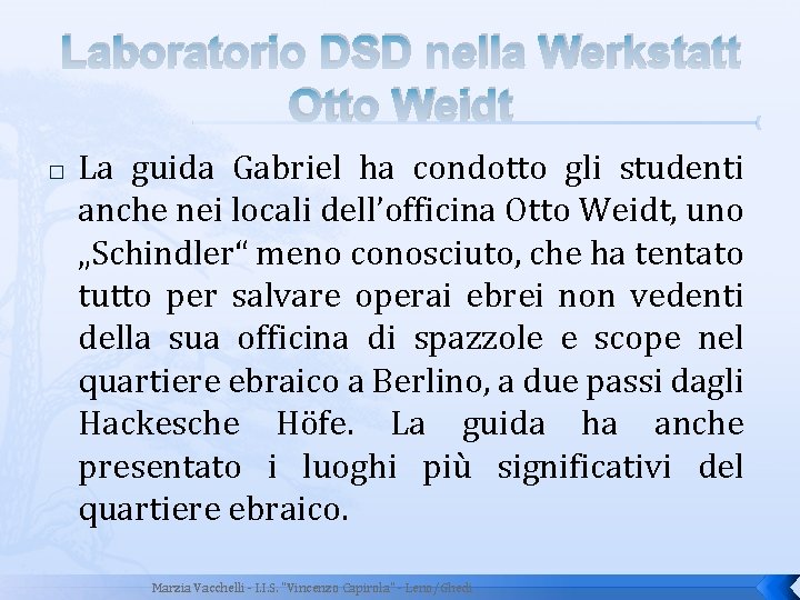 Laboratorio DSD nella Werkstatt Otto Weidt � La guida Gabriel ha condotto gli studenti