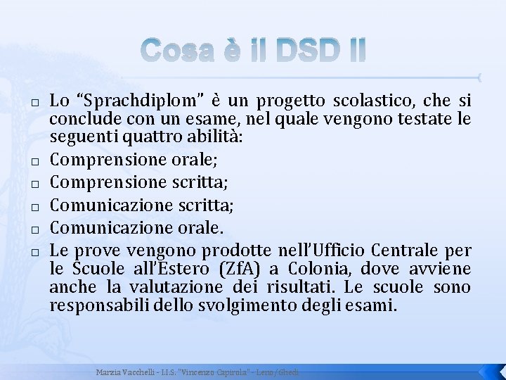 Cosa è il DSD II � � � Lo “Sprachdiplom” è un progetto scolastico,