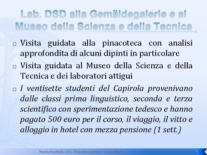 Lab. DSD alla Gemäldegalerie e al Museo della Scienza e della Tecnica � �