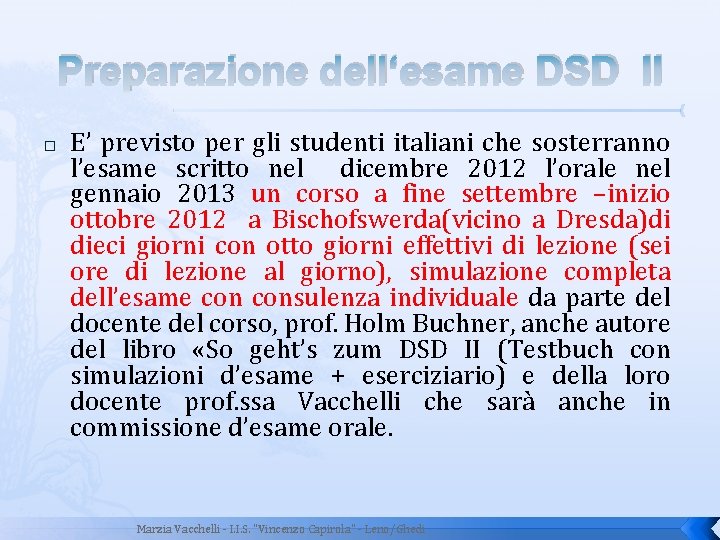 Preparazione dell‘esame DSD II � E’ previsto per gli studenti italiani che sosterranno l’esame