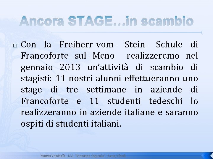 Ancora STAGE…in scambio � Con la Freiherr-vom- Stein- Schule di Francoforte sul Meno realizzeremo