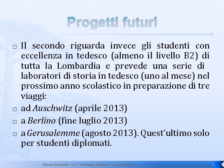 Progetti futuri � � Il secondo riguarda invece gli studenti con eccellenza in tedesco