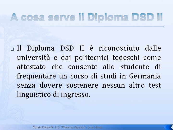 A cosa serve il Diploma DSD II � Il Diploma DSD II è riconosciuto