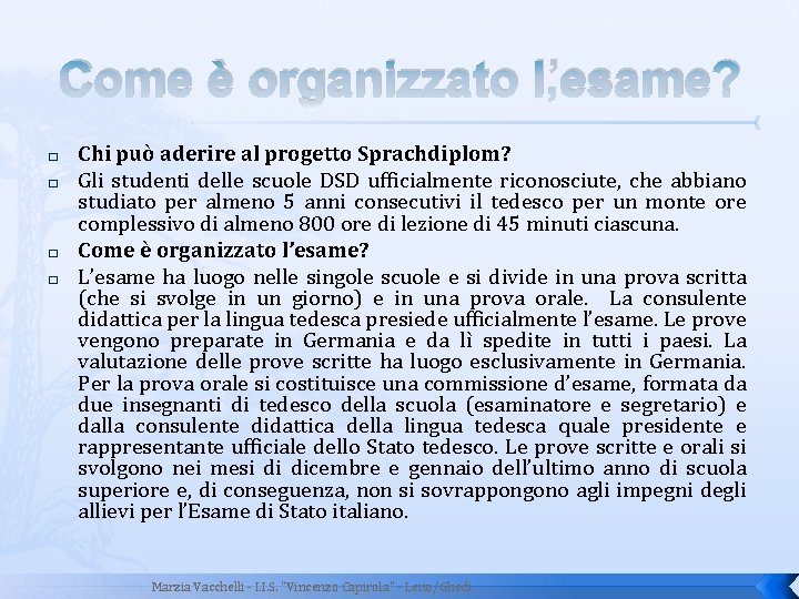 Come è organizzato l’esame? � � Chi può aderire al progetto Sprachdiplom? Gli studenti