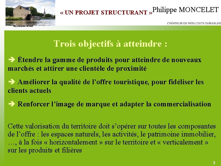  « UN PROJET STRUCTURANT » Philippe MONCELET http: //moulins-art. com Trois objectifs à