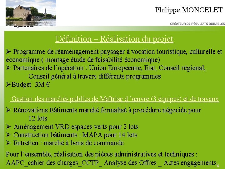 Philippe MONCELET http: //moulins-art. com Définition – Réalisation du projet Programme de réaménagement paysager
