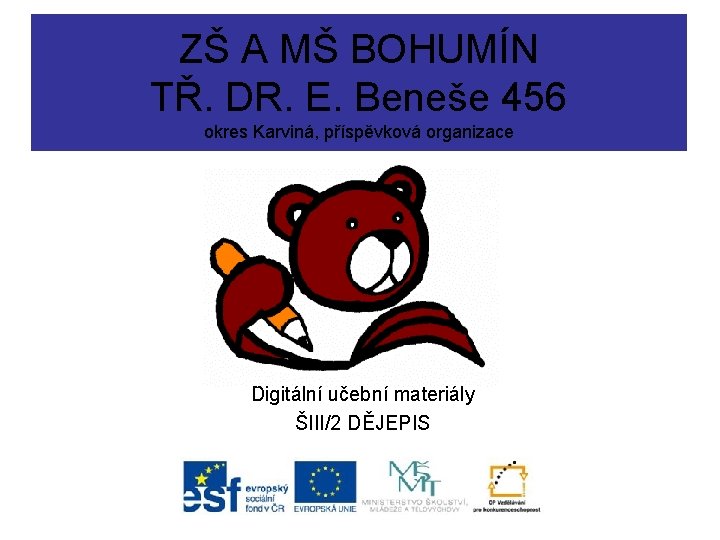 ZŠ A MŠ BOHUMÍN TŘ. DR. E. Beneše 456 okres Karviná, příspěvková organizace Digitální