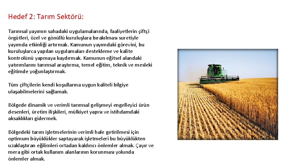 Hedef 2: Tarım Sektörü: Tarımsal yayımın sahadaki uygulamalarında, faaliyetlerin çiftçi örgütleri, özel ve gönüllü