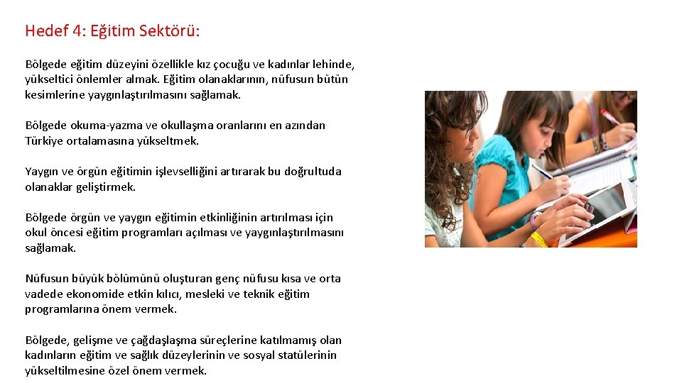 Hedef 4: Eğitim Sektörü: Bölgede eğitim düzeyini özellikle kız çocuğu ve kadınlar lehinde, yükseltici