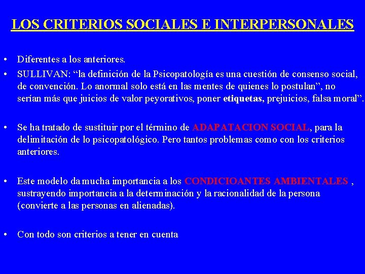 LOS CRITERIOS SOCIALES E INTERPERSONALES • Diferentes a los anteriores. • SULLIVAN: “la definición LOS CRITERIOS SOCIALES E INTERPERSONALES • Diferentes a los anteriores. • SULLIVAN: “la definición