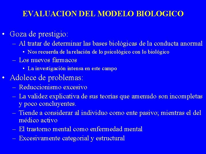 EVALUACION DEL MODELO BIOLOGICO • Goza de prestigio: – Al tratar de determinar las